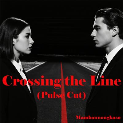 Crossing the Line (Pulse Cut)