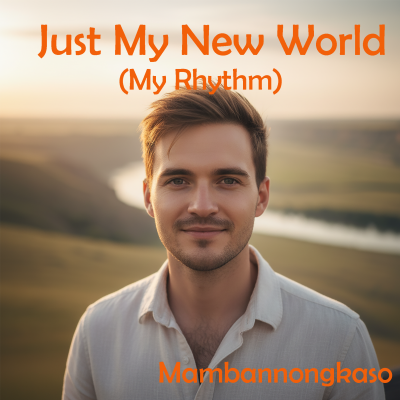 Just My New World (My Rhythm)