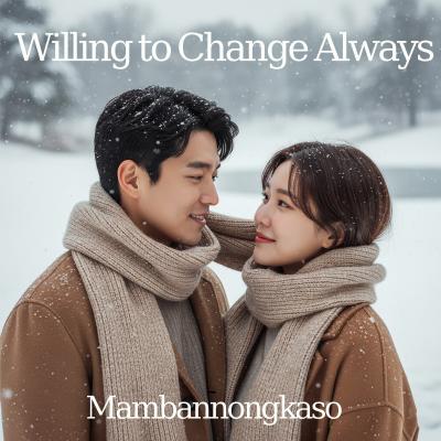 Willing to Change Always