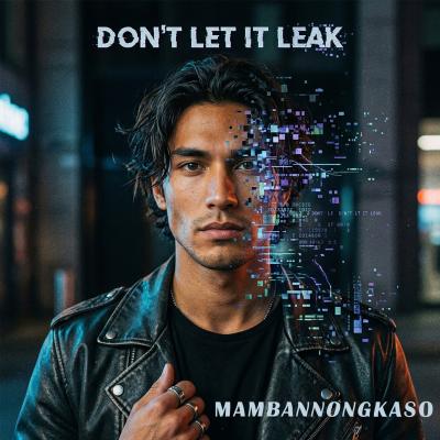New song : Don’t Let It Leak